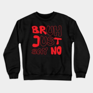 Just Say No - Anti-Drug Crewneck Sweatshirt